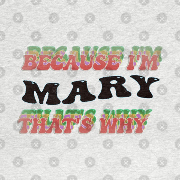 BECAUSE I AM MARY - THAT'S WHY by elSALMA
